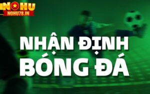 Nhận định bóng đá tha hồ kiếm tiền